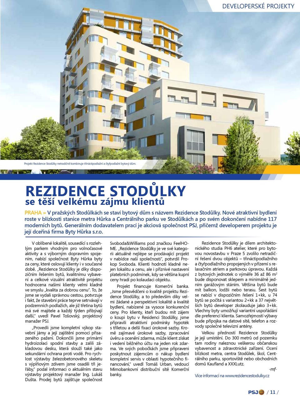 Nové atraktivní bydlení roste v blízkosti stanice metra Hůrka a Centrálního parku ve Stodůlkách a po svém dokončení nabídne 117 moderních bytů.