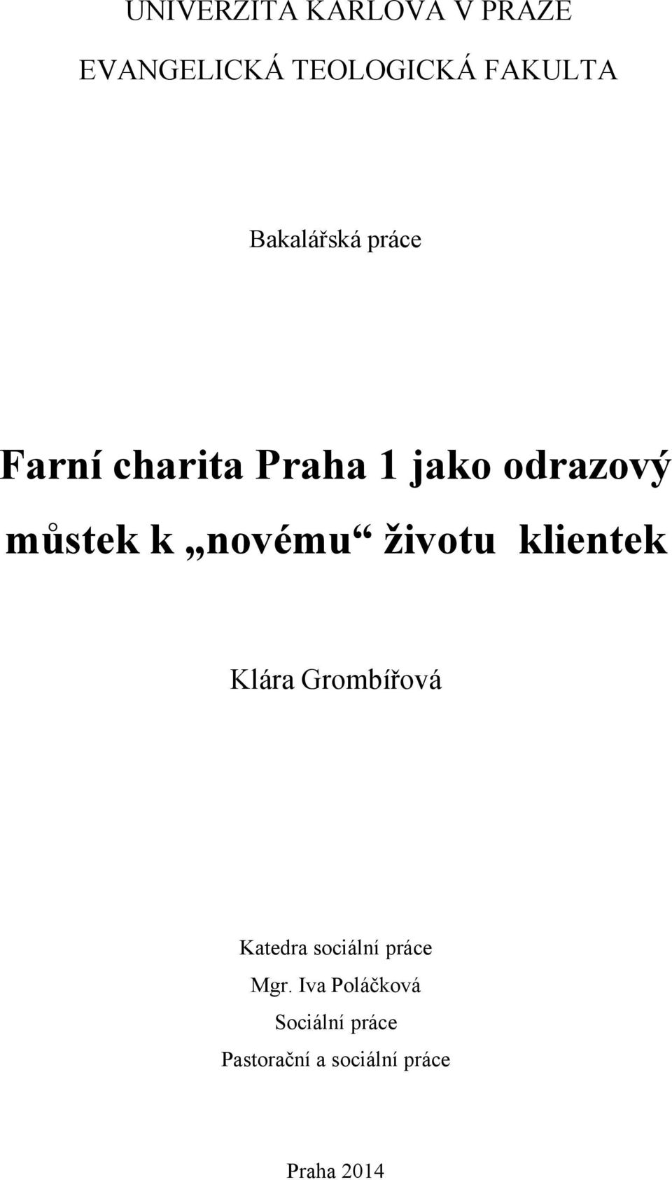 novému životu klientek Klára Grombířová Katedra sociální práce