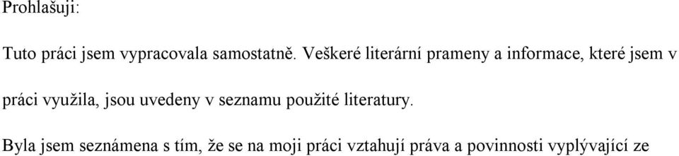 využila, jsou uvedeny v seznamu použité literatury.