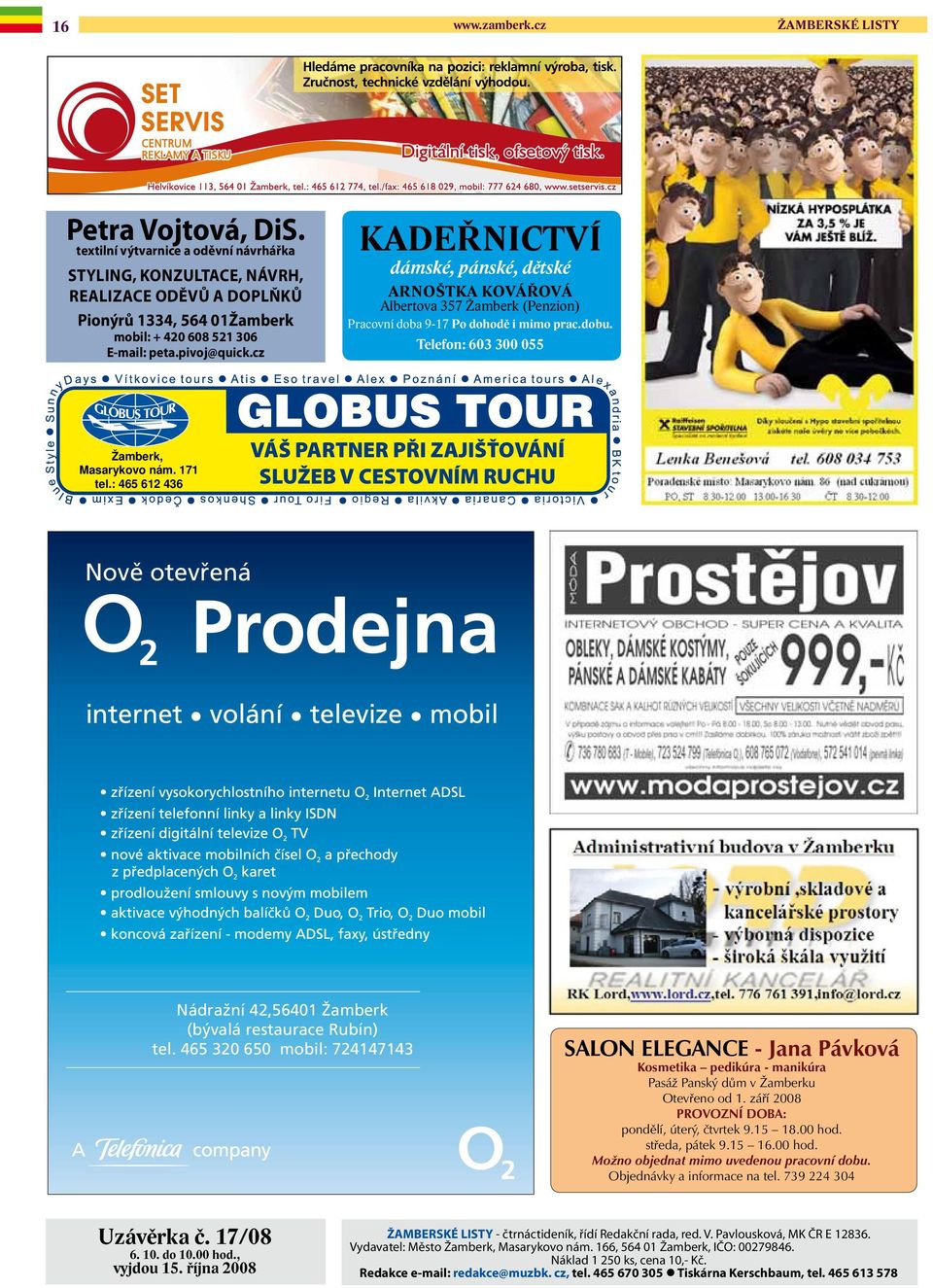 cz KADEŘNICTVÍ dámské, pánské, dětské ARNOŠTKA KOVÁŘOVÁ Albertova 357 Žamberk (Penzion) Pracovní doba 9-17 Po dohodě i mimo prac.dobu. Telefon: 603 300 055 Žamberk, Masarykovo nám. 171 tel.