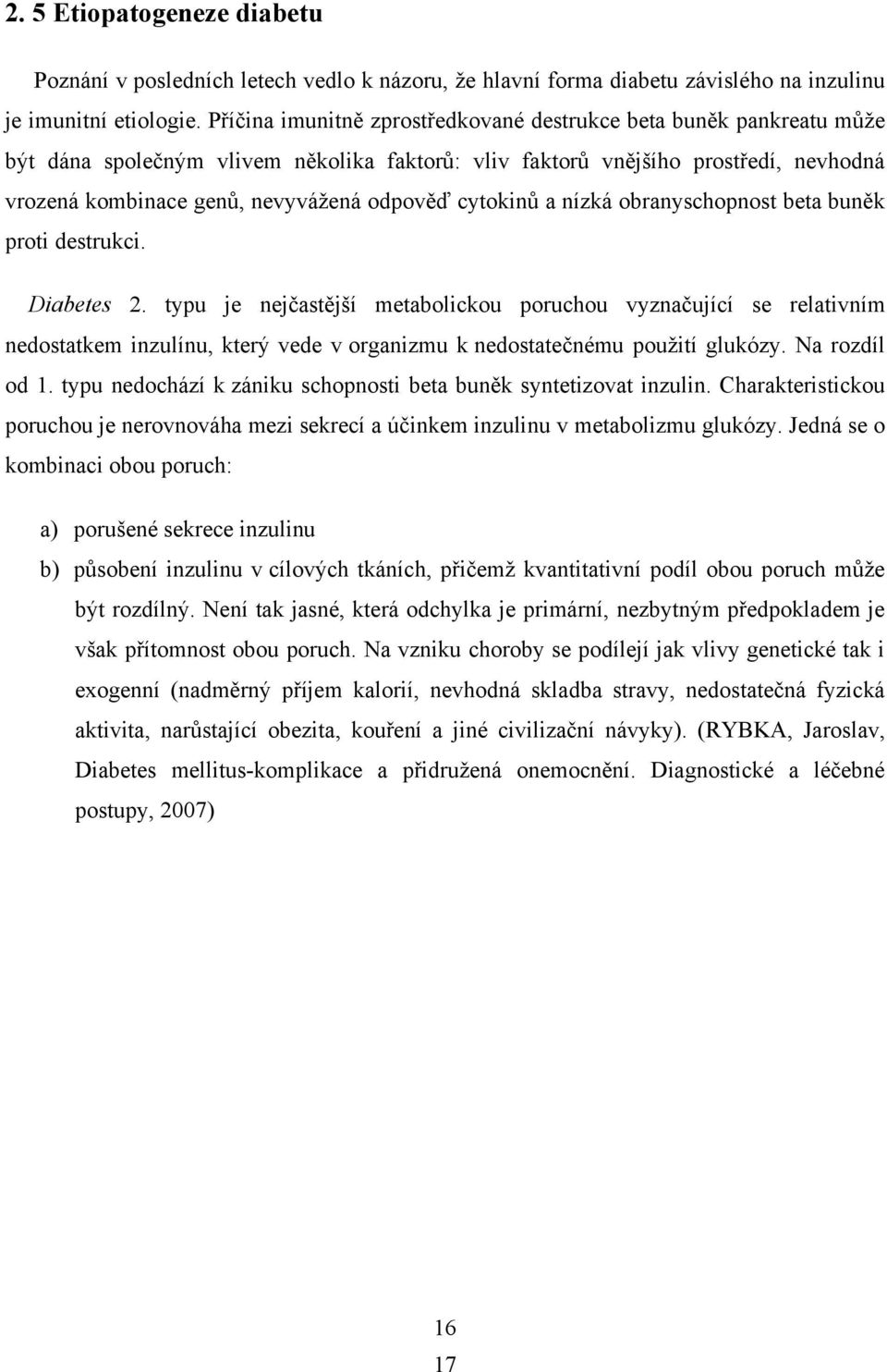 cytokinů a nízká obranyschopnost beta buněk proti destrukci. Diabetes 2.