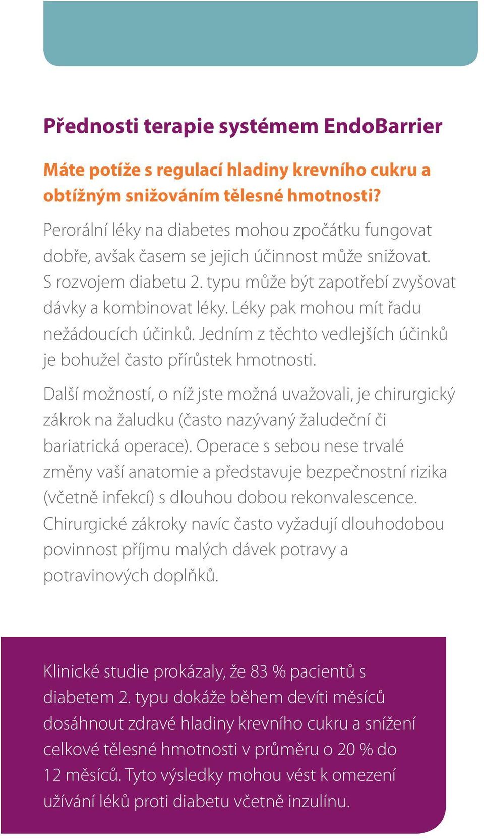 Léky pak mohou mít řadu nežádoucích účinků. Jedním z těchto vedlejších účinků je bohužel často přírůstek hmotnosti.