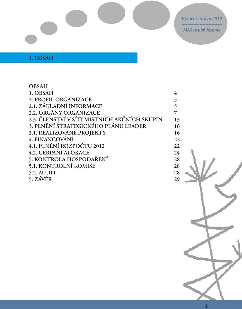 financování 2 4.1. plnění rozpočtu 201 2 4.2. Čerpání alokace 4 5.