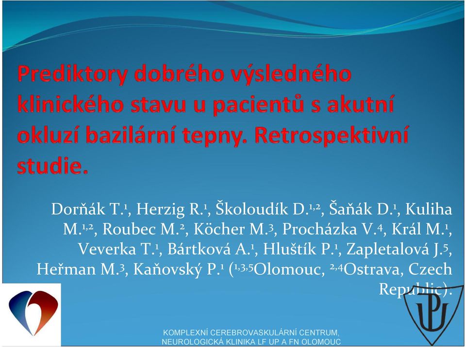 1, Bártková A. 1, Hluštík P. 1, Zapletalová J. 5, Heřman M. 3, Kaňovský P.