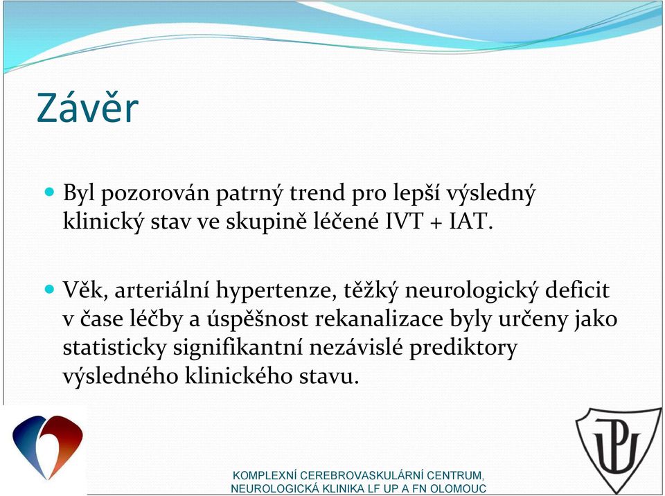 Věk, arteriální hypertenze, těžký neurologický deficit v čase léčby a úspěšnost
