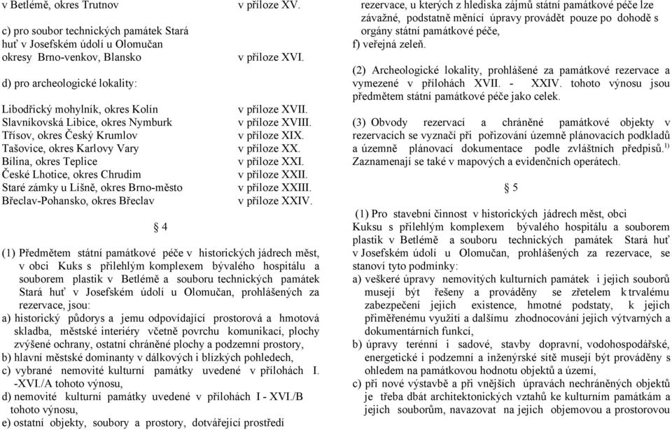 okres Břeclav 4 v příloze XV. v příloze XVI. v příloze XVII. v příloze XVIII. v příloze XIX. v příloze XX. v příloze XXI. v příloze XXII. v příloze XXIII. v příloze XXIV.