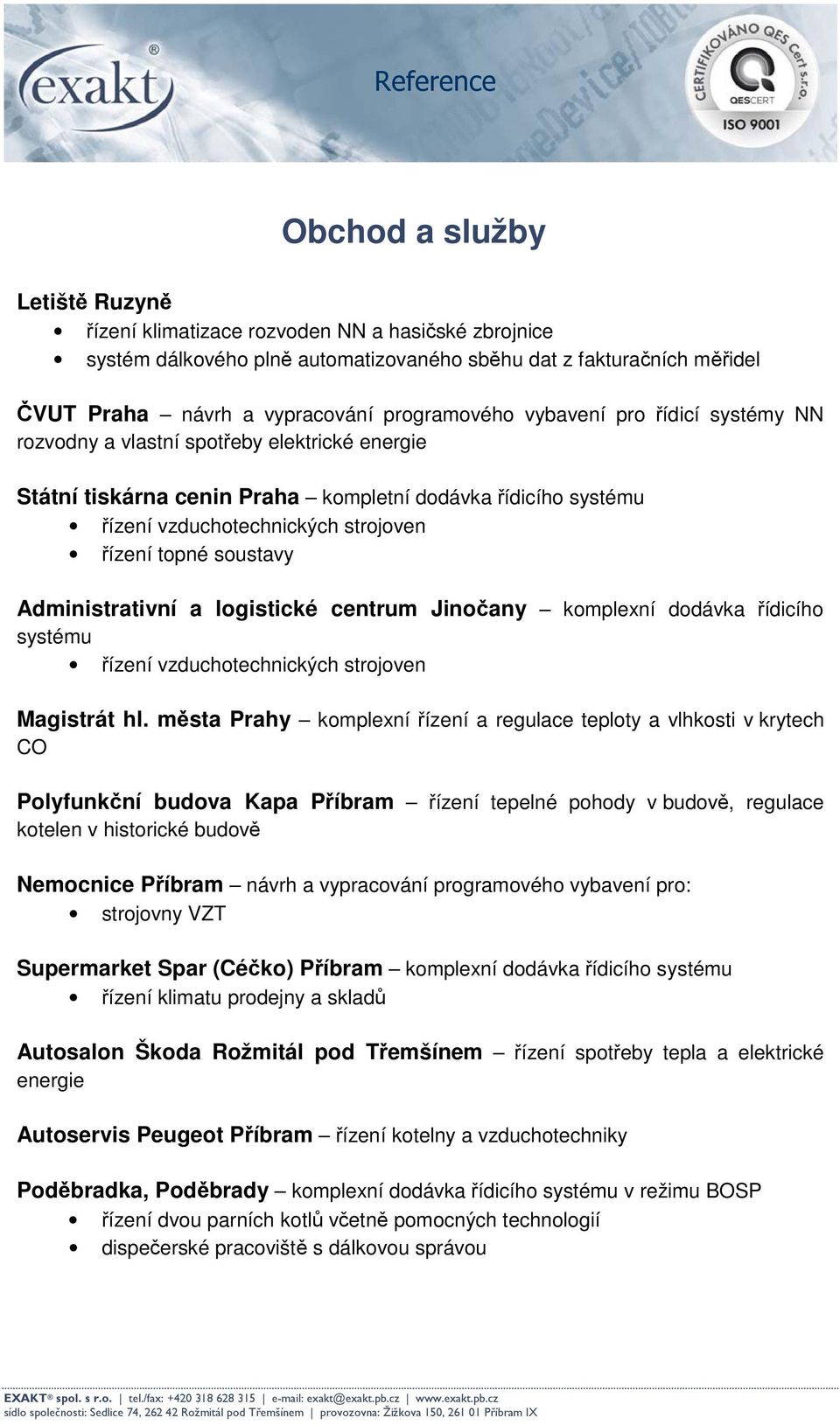 Administrativní a logistické centrum Jinočany komplexní dodávka řídicího systému řízení vzduchotechnických strojoven Magistrát hl.