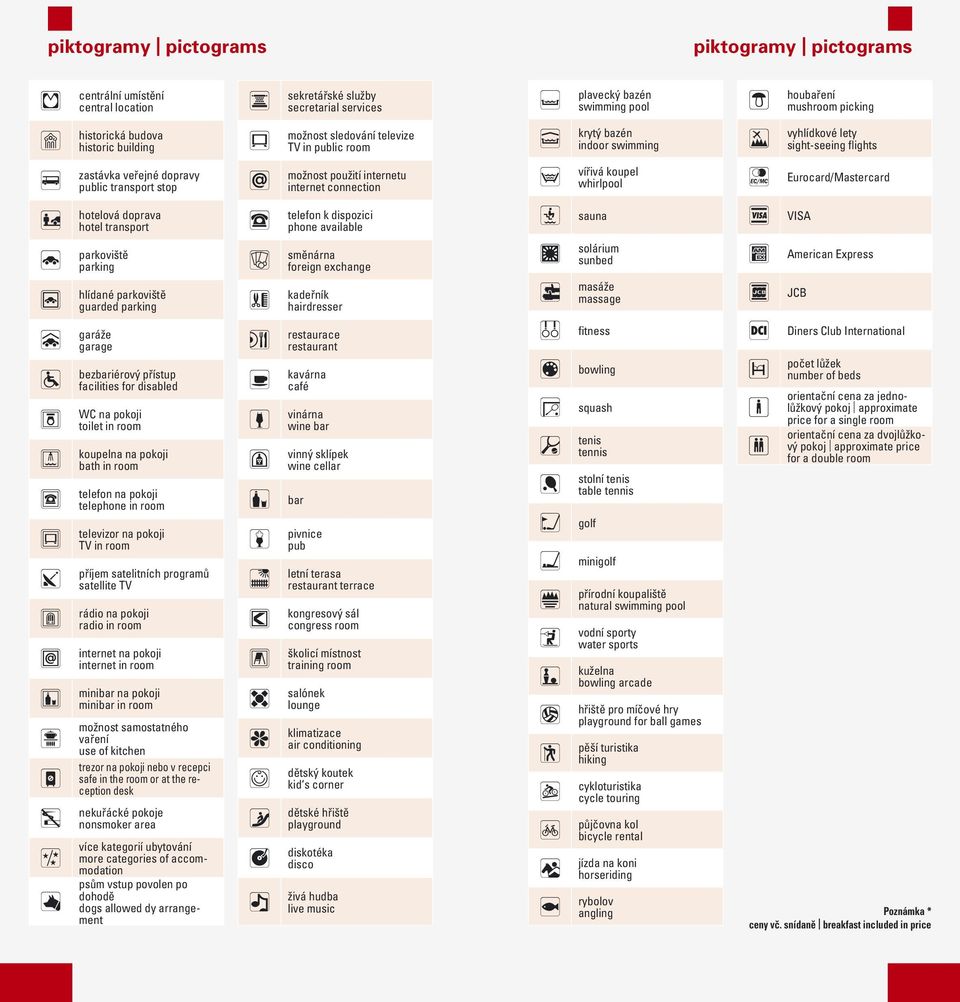 Ŧ houbaření mushroom picking ŧ vyhlídkové lety sight-seeing flights ě Eurocard/Mastercard hotelová doprava hotel transport D parkoviště parking E hlídané parkoviště guarded parking F garáže garage 2
