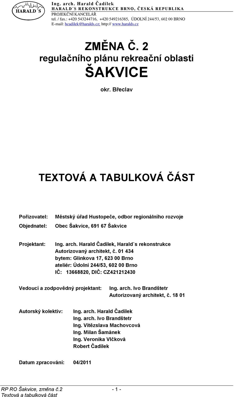 Harald Čadílek, Harald s rekonstrukce Autorizovaný architekt, č.