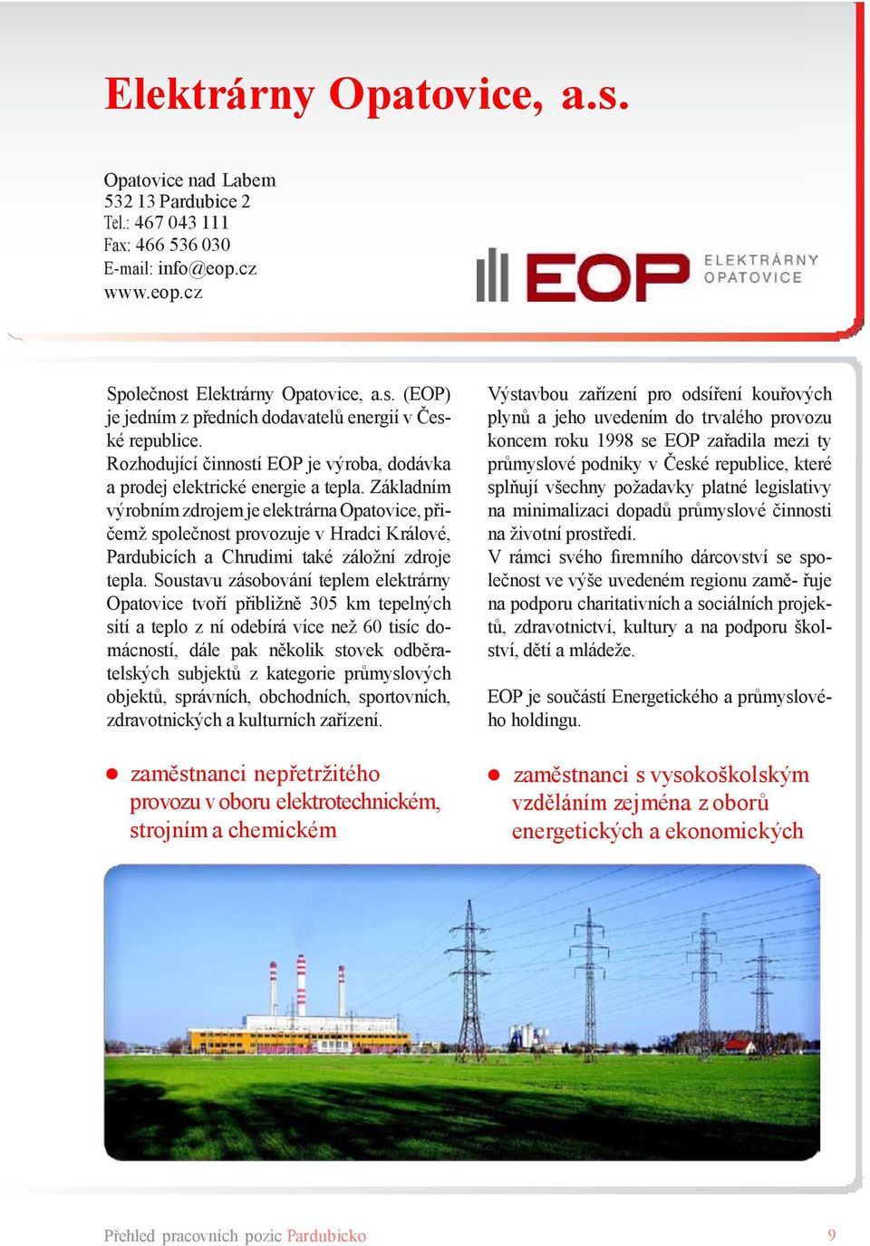 Elektrárny Opatovice, a.s. (EOP) Výstavbou zařízení pro odsíření kouřových je Společnost Elektrárny Opatovice, a.s. a.s. (EOP) (EOP) Výstavbou zařízení pro pro odsíření kouřových Společnost jedním z Elektrárny předních Opatovice, dodavatelů a.