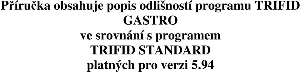 GASTRO ve srovnání s programem