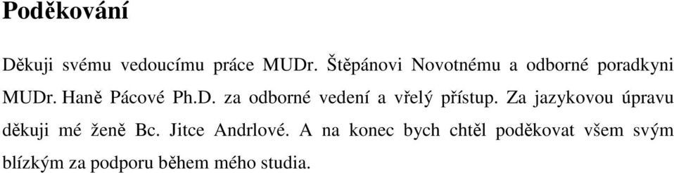 . Haně Pácové Ph.D. za odborné vedení a vřelý přístup.