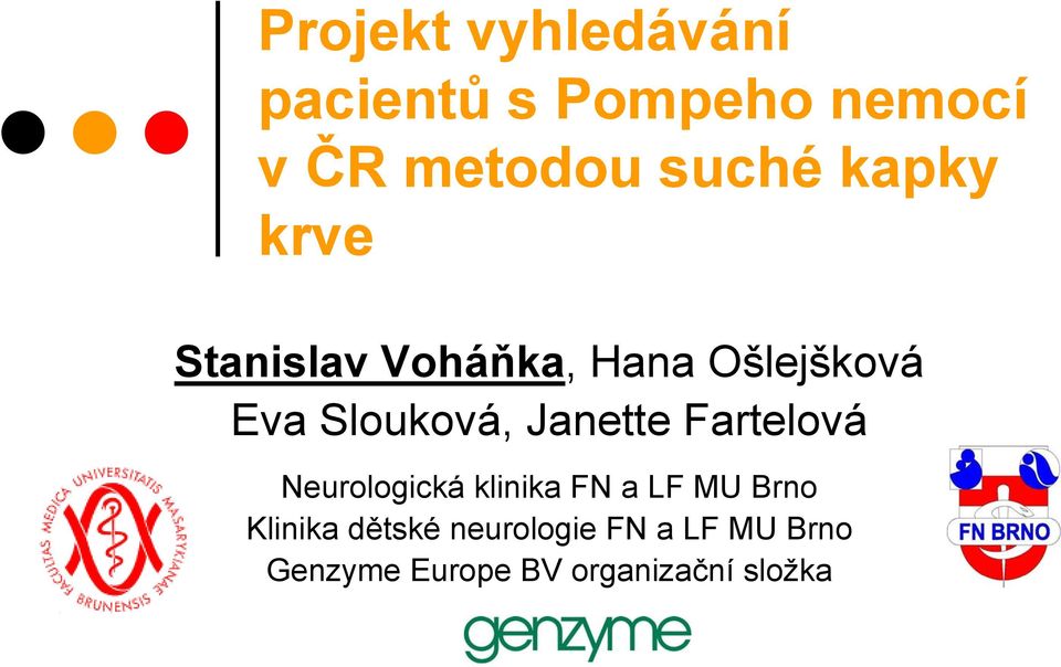 Janette Fartelová Neurologická klinika FN a LF MU Brno Klinika