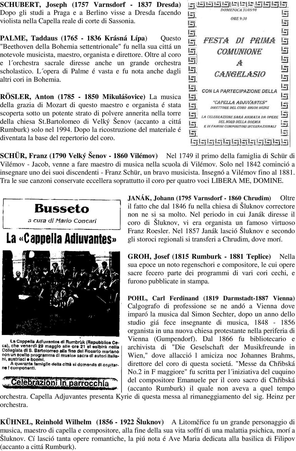 Oltre al coro e l orchestra sacrale diresse anche un grande orchestra scholastico. L opera di Palme é vasta e fu nota anche dagli altri cori in Bohemia.