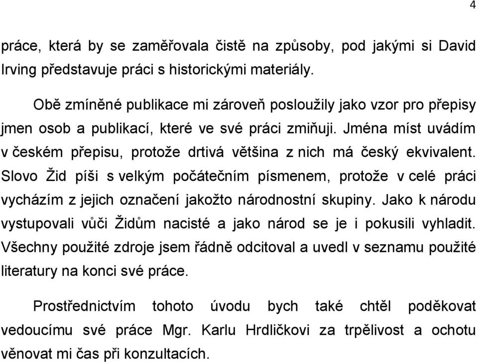 Jména míst uvádím v českém přepisu, protože drtivá většina z nich má český ekvivalent.