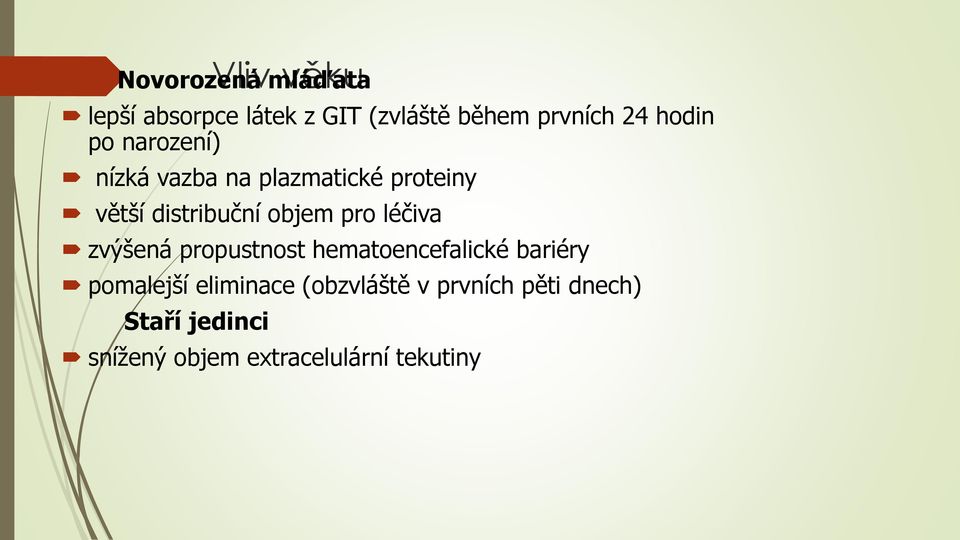 objem pro léčiva zvýšená propustnost hematoencefalické bariéry pomalejší