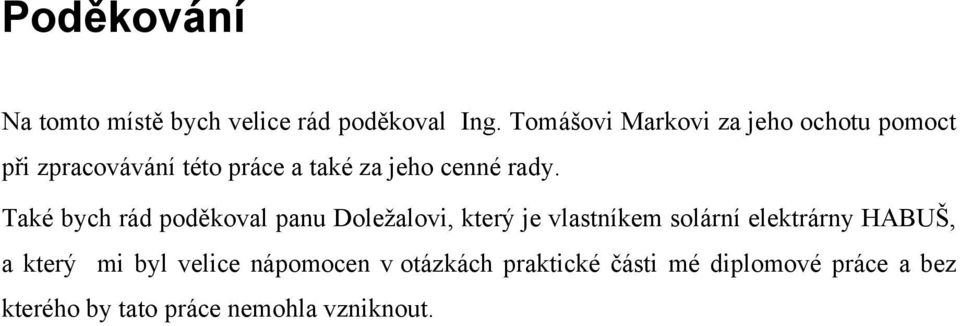 rady. Také bych rád poděkoval panu Doleţalovi, který je vlastníkem solární elektrárny