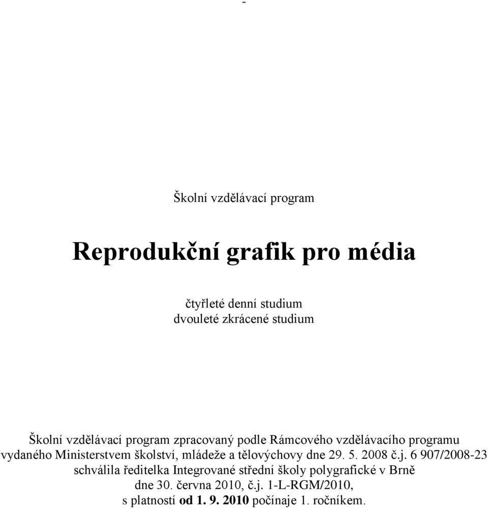 školství, mládeţe a tělovýchovy dne 29. 5. 2008 č.j.