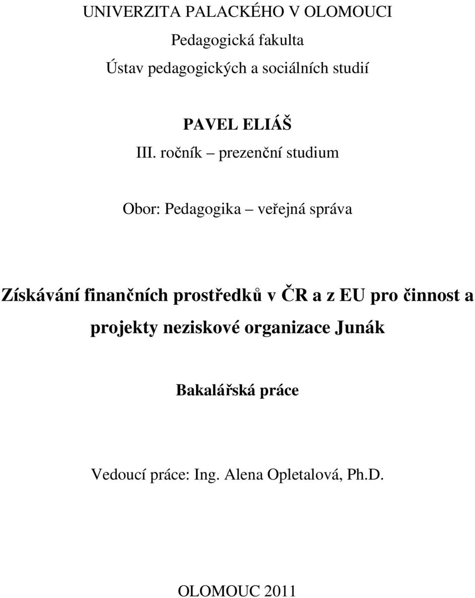 ročník prezenční studium Obor: Pedagogika veřejná správa Získávání finančních