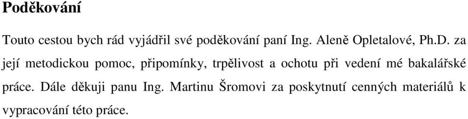 za její metodickou pomoc, připomínky, trpělivost a ochotu při vedení