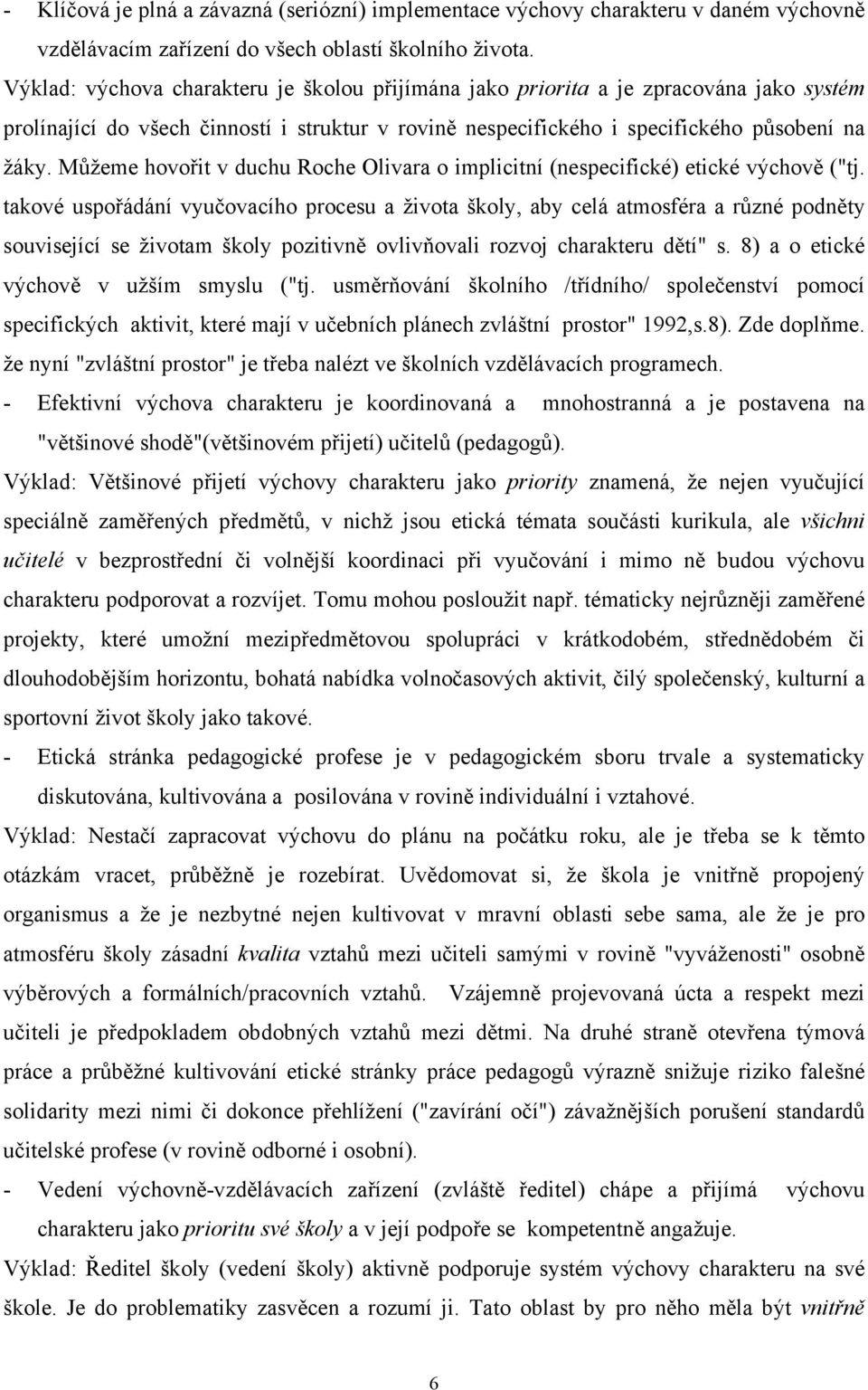 Můžeme hovořit v duchu Roche Olivara o implicitní (nespecifické) etické výchově ("tj.