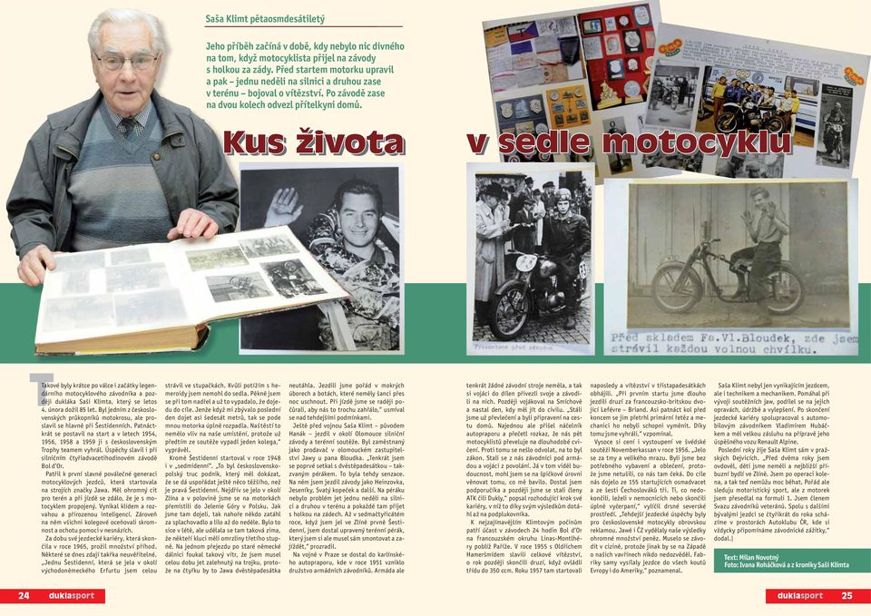 Kus života v sedle motocyklu Takové byly krátce po válce i začátky legendárního motocyklového závodníka a později dukláka Saši Klimta, který se letos 4. února dožil 85 let.