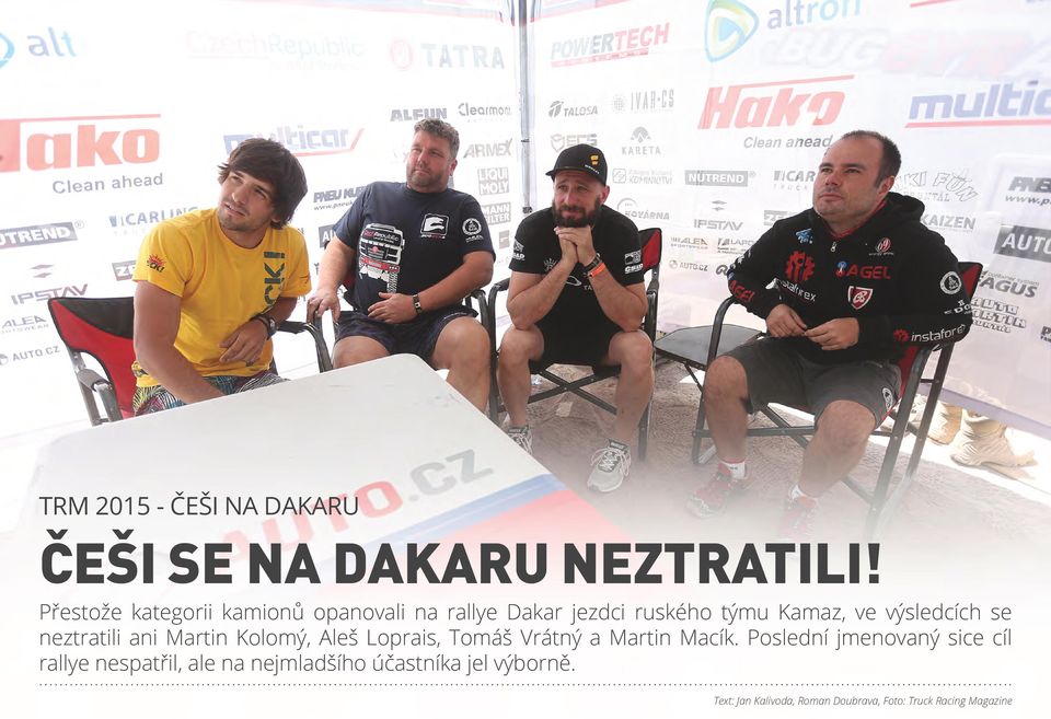 se neztratili ani Martin Kolomý, Aleš Loprais, Tomáš Vrátný a Martin Macík.