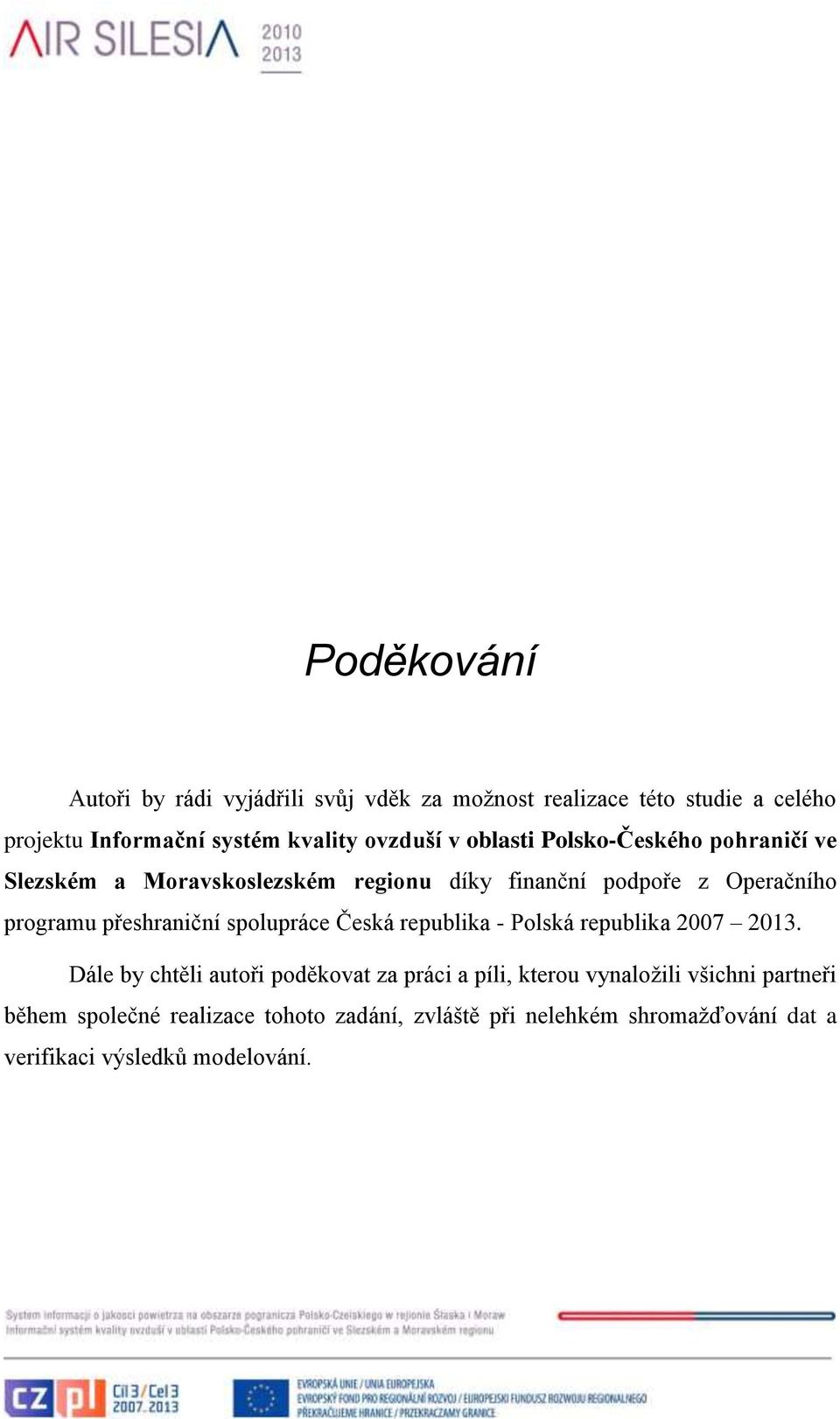 přeshraniční spolupráce Česká republika - Polská republika 2007 2013.