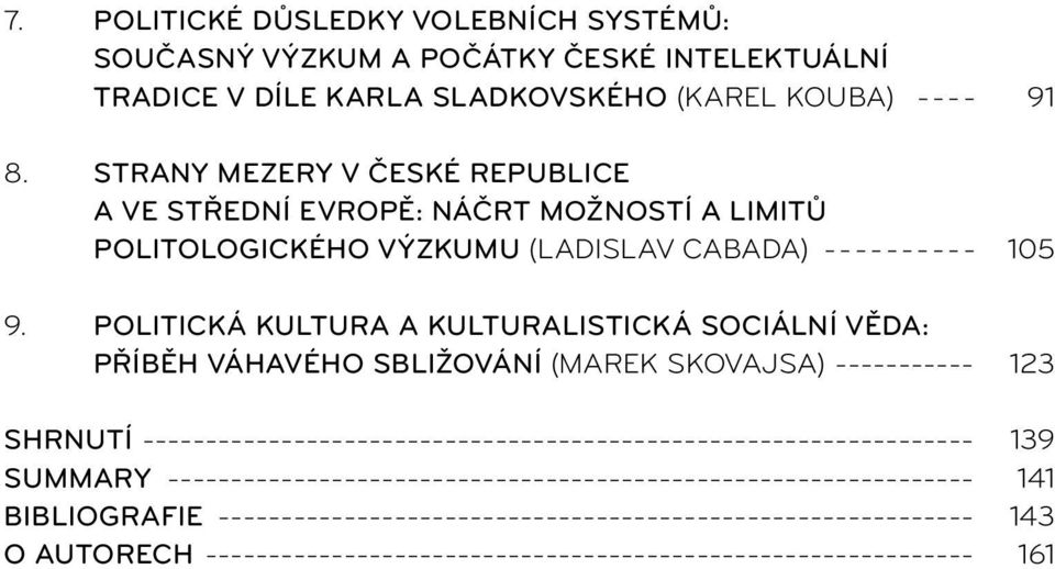 POLITICKÁ KULTURA A KULTURALISTICKÁ SOCIÁLNÍ VĚDA: PŘÍBĚH VÁHAVÉHO SBLIŽOVÁNÍ (MAREK SKOVAJSA) ------------ 123 SHRNUTÍ