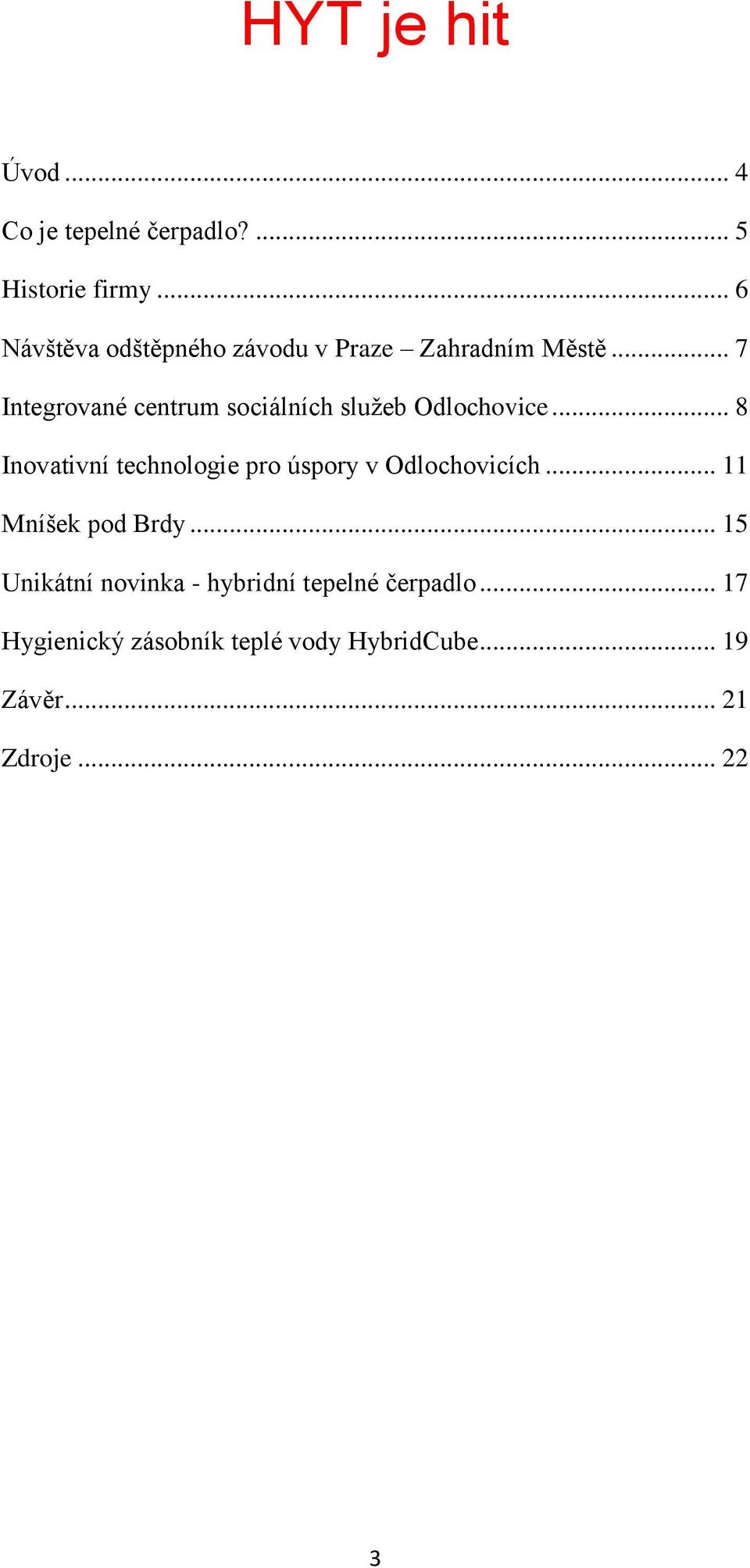 .. 7 Integrované centrum sociálních služeb Odlochovice.