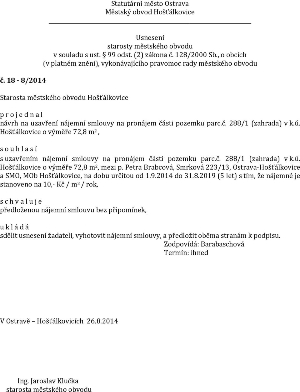 Petra Brabcová, Smrková 223/13, Ostrava-Hošťálkovice a SMO, MOb Hošťálkovice, na dobu určitou od 1.9.2014 do 31.8.