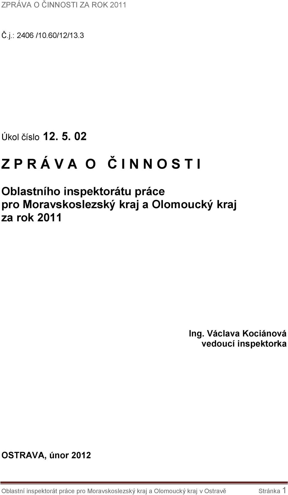 Moravskoslezský kraj a Olomoucký kraj za rok 2011 Ing.