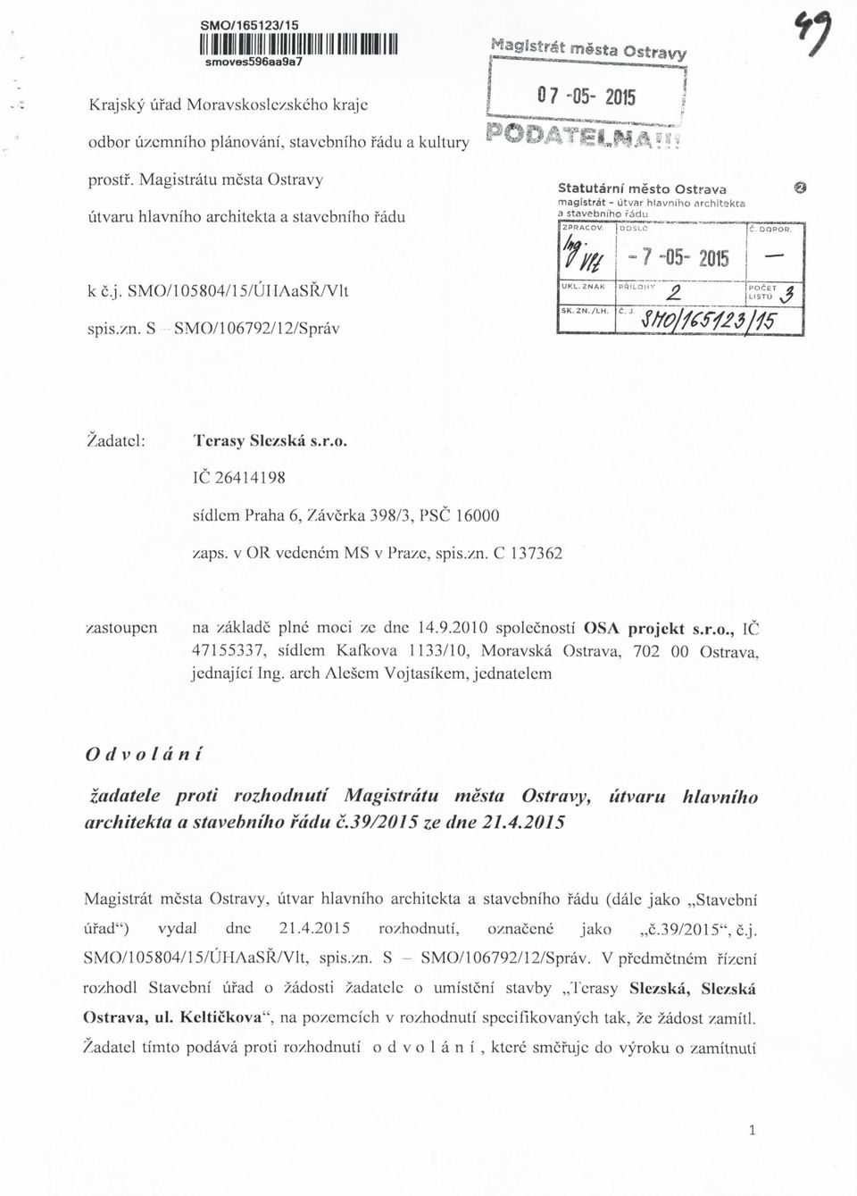 S SMO/106792/12/Sprav Statutarnf mesto Ostrava magistral - utvar hlavniho architskca a stavebniho Fadu ZPRACOV. [DOSLC fa- 7 "05-2015 SK. 2N./tH. PR1LO TT"~ JPOCE Zadatcl: Tcrasy Sic/ska s.r.o. 1C 26414198 sidlcm Praha 6, Zaverka 398/3, PSC 16000 xaps.