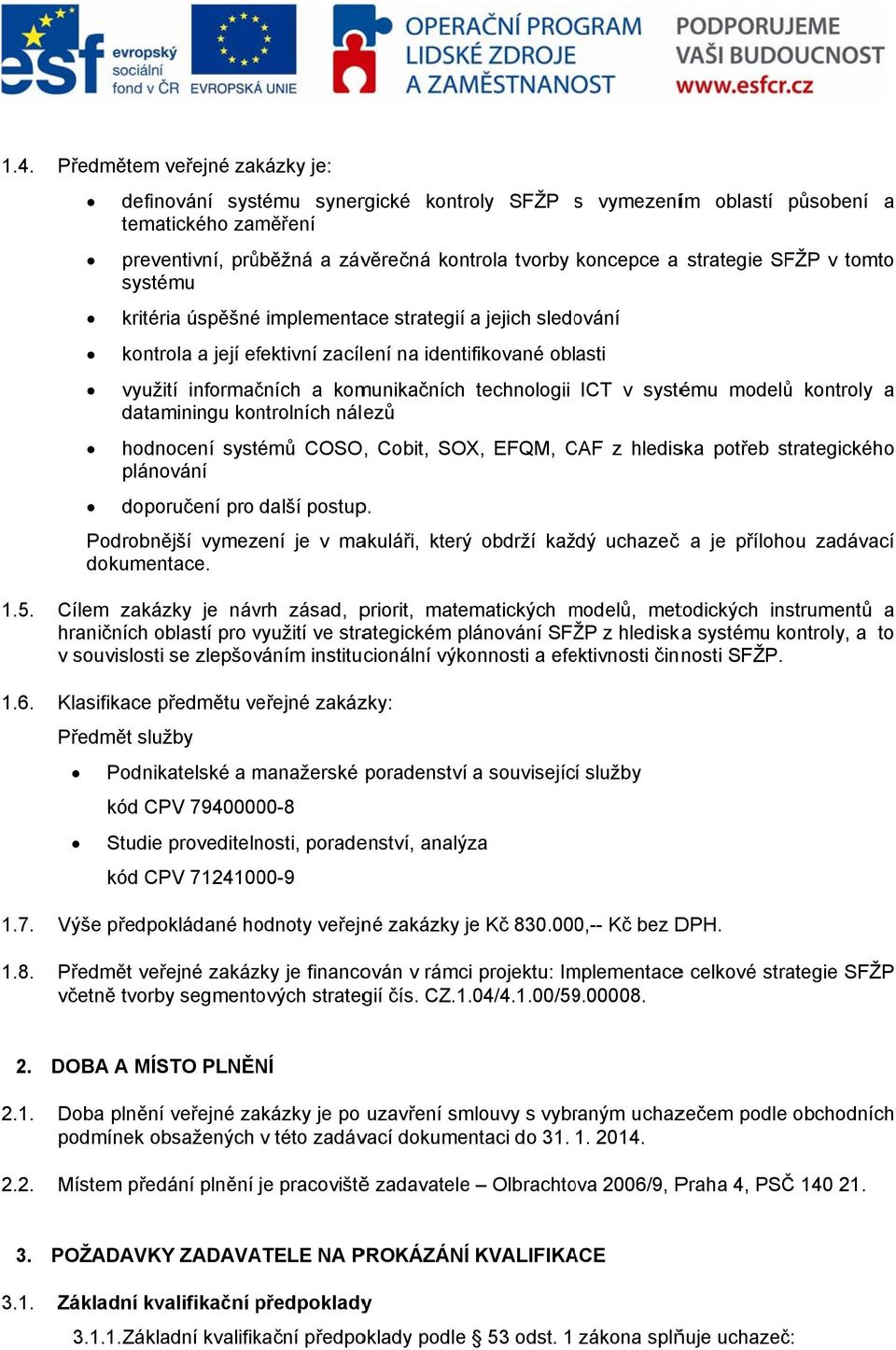 SFŽP v tomtoo systému kritéria úspěšné implementace strategií a jejich sledování kontrola a její efektivní zacílení na identifikované oblasti využití informačních a komunikačních technologii ICT v