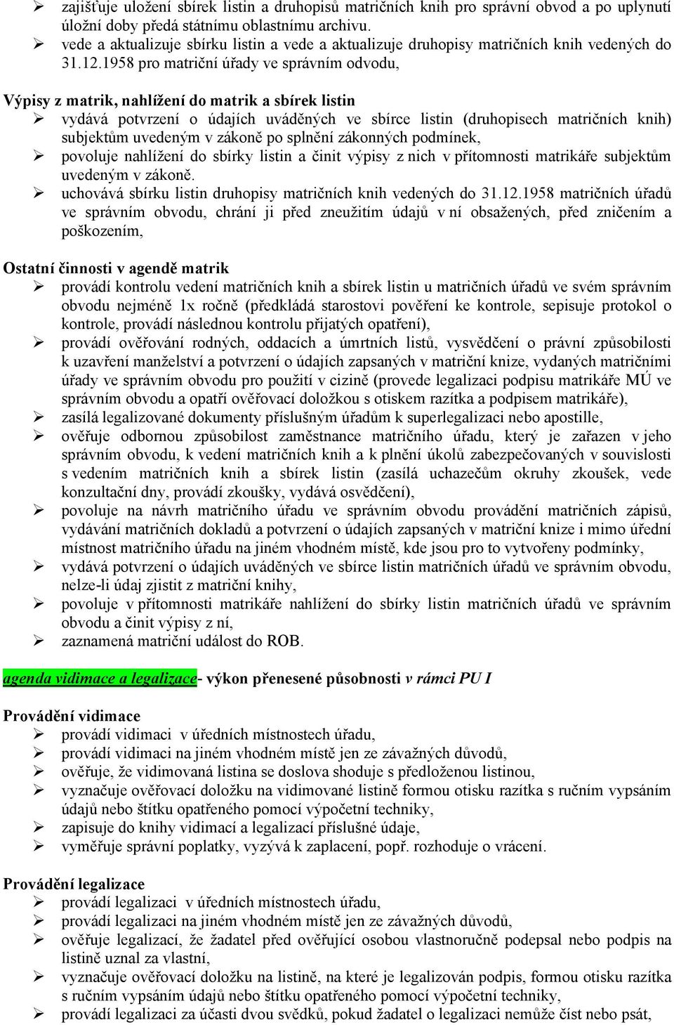 1958 pro matriční úřady ve správním odvodu, Výpisy z matrik, nahlížení do matrik a sbírek listin vydává potvrzení o údajích uváděných ve sbírce listin (druhopisech matričních knih) subjektům uvedeným