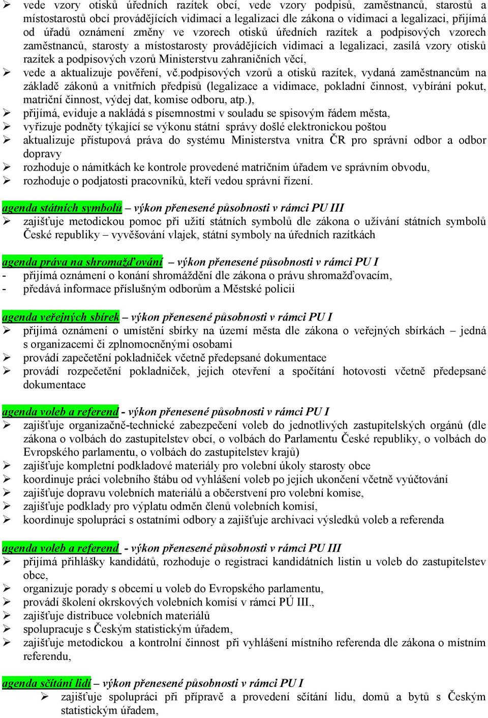 Ministerstvu zahraničních věcí, vede a aktualizuje pověření, vč.