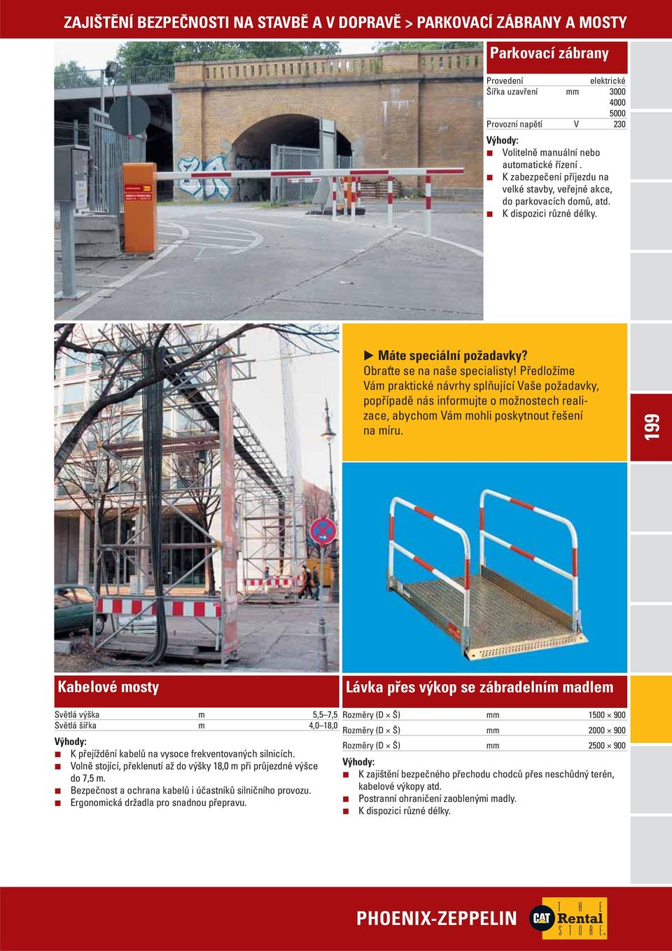 Předložíme Vám praktické návrhy splňující Vaše požadavky, popřípadě nás informujte o možnostech realizace, abychom Vám mohli poskytnout řešení na míru.