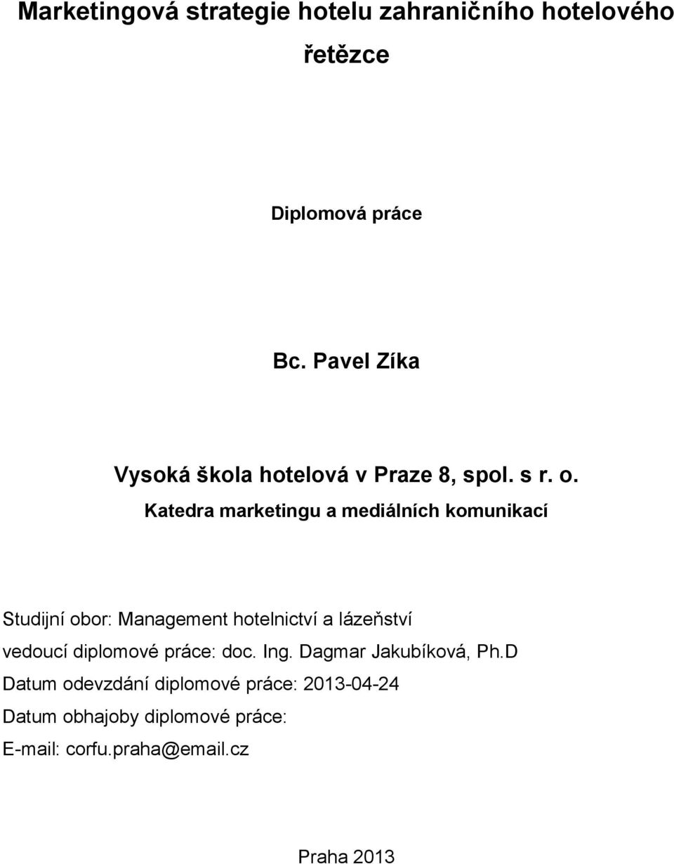 . Katedra marketingu a mediálních kmunikací Studijní br: Management htelnictví a lázeňství