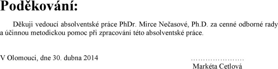 za cenné odborné rady a účinnou metodickou pomoc při