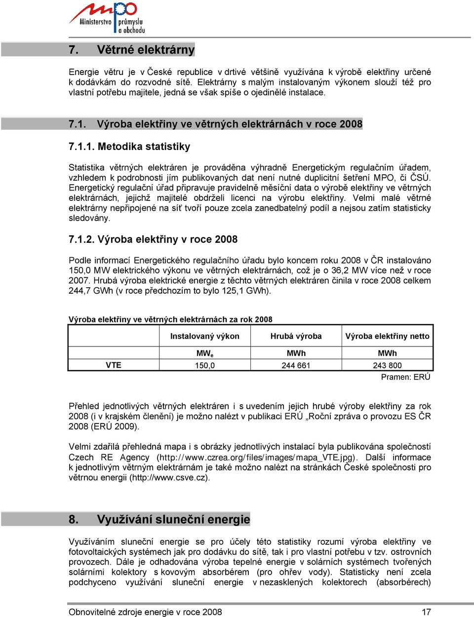 Výroba elektřiny ve větrných elektrárnách v roce 2008 7.1.