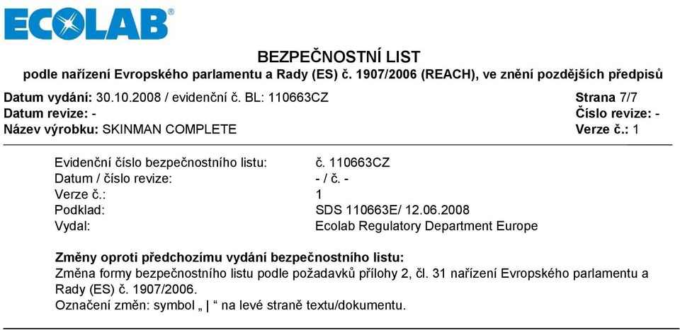 Department Europe Změny oproti předchozímu vydání bezpečnostního listu: Změna formy bezpečnostního listu podle