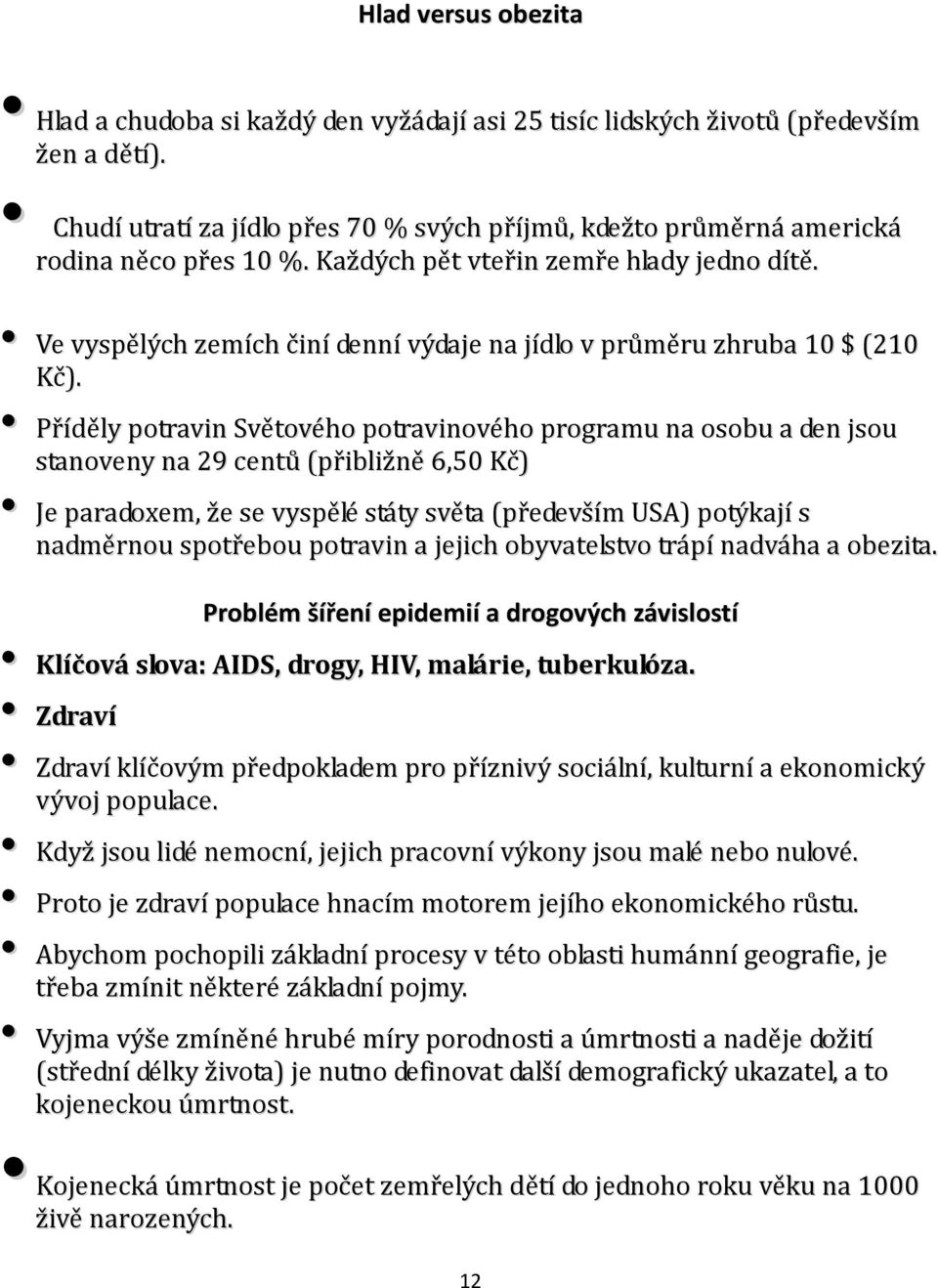 Ve vyspělých zemích činí denní výdaje na jídlo v průměru zhruba 10 $ (210 Kč).