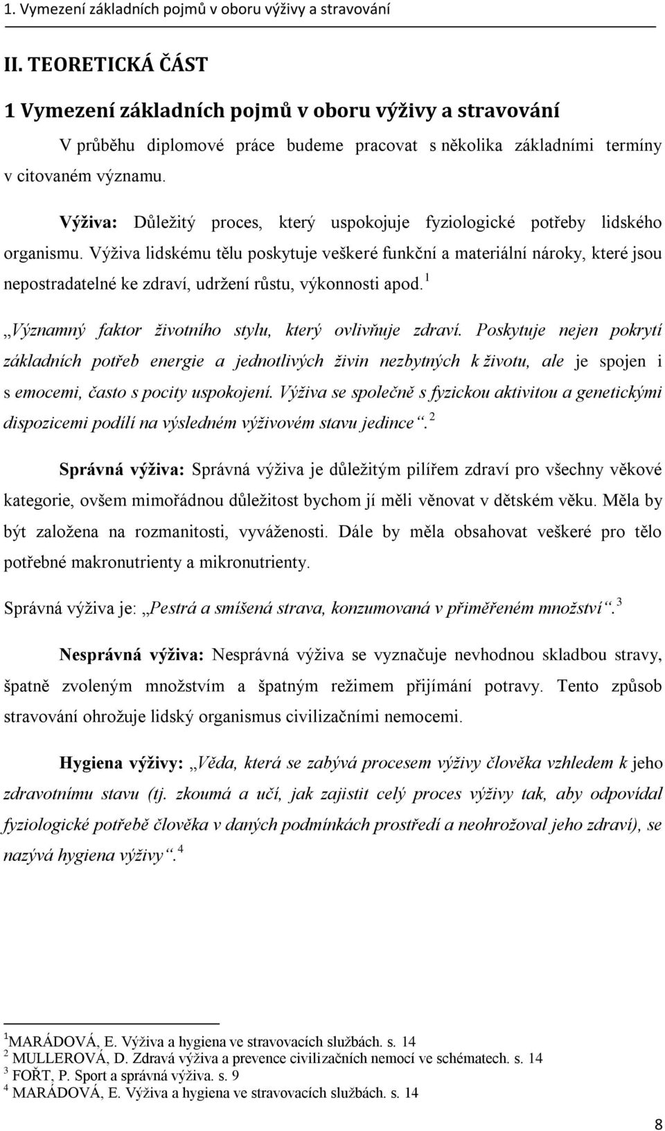 Výživa: Důležitý proces, který uspokojuje fyziologické potřeby lidského organismu.