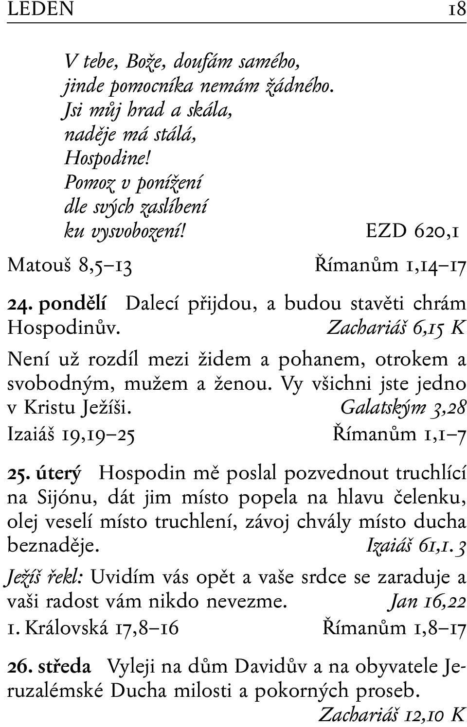 Vy všichni jste jedno v Kristu Ježíši. Galatským 3,28 Izaiáš 19,19 25 Římanům 1,1 7 25.