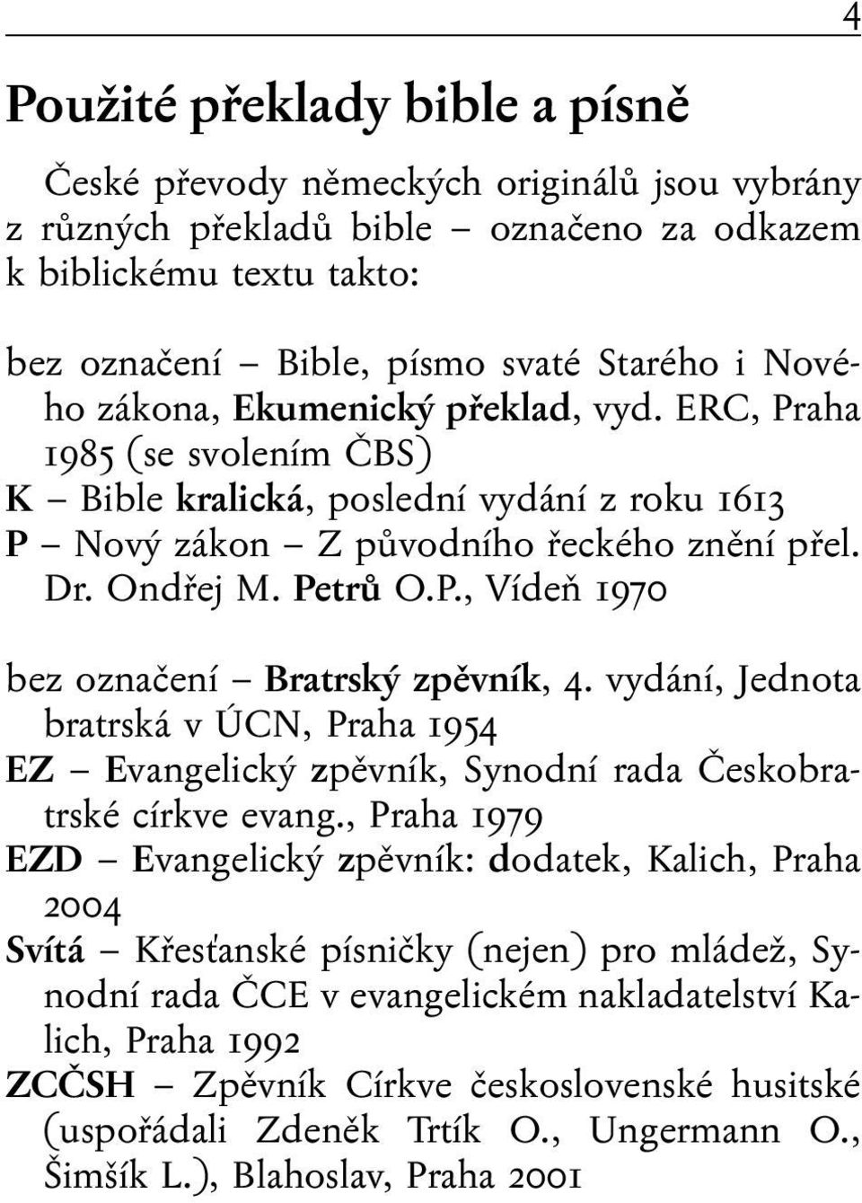 vydání, Jednota bratrská v ÚCN, Praha 1954 EZ Evangelický zpěvník, Synodní rada Českobratrské církve evang.