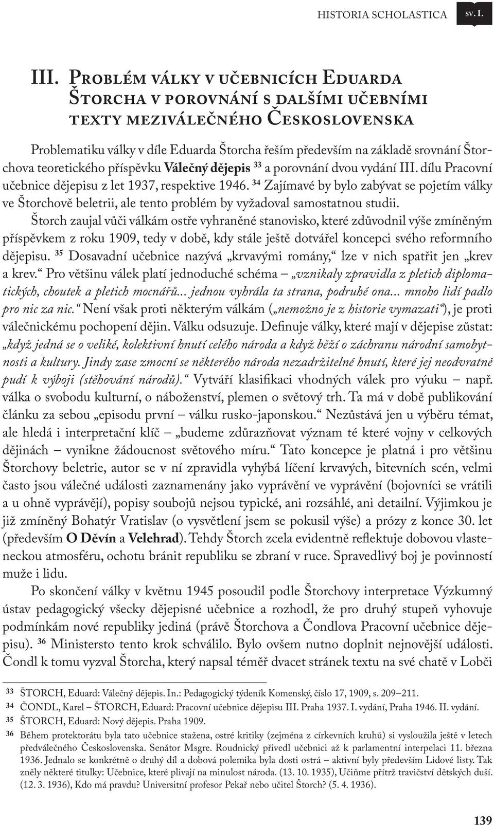 teoretického příspěvku Válečný dějepis 33 a porovnání dvou vydání III. dílu Pracovní učebnice dějepisu z let 1937, respektive 1946.