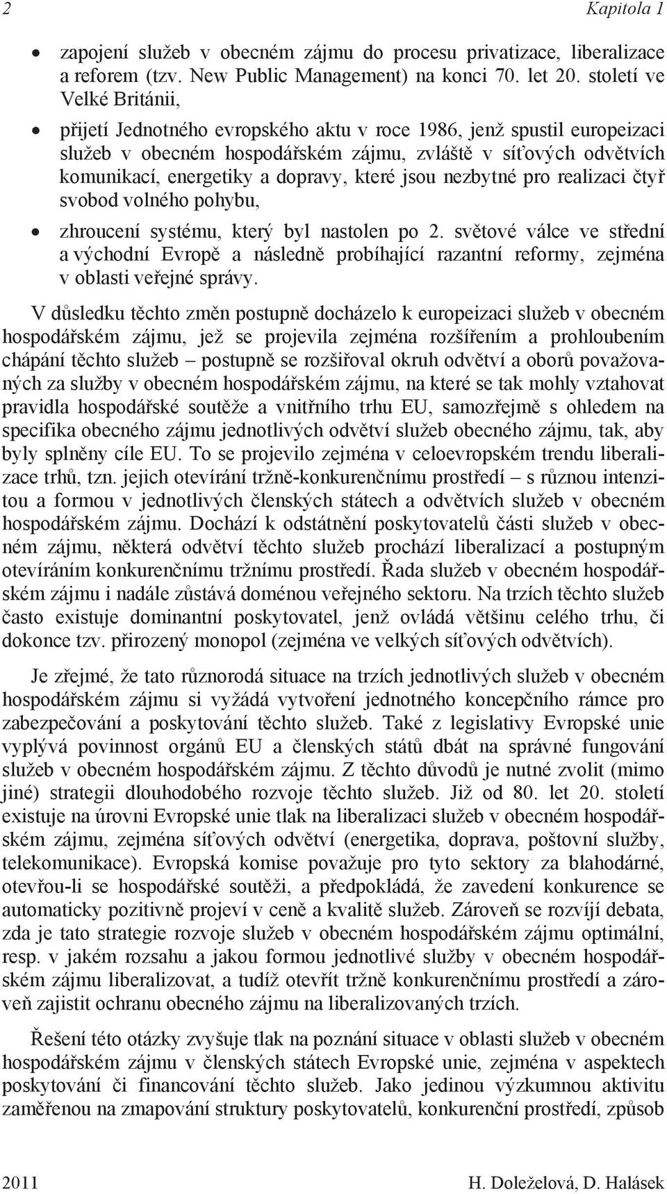 které jsou nezbytné pro realizaci čtyř svobod volného pohybu, zhroucení systému, který byl nastolen po 2.