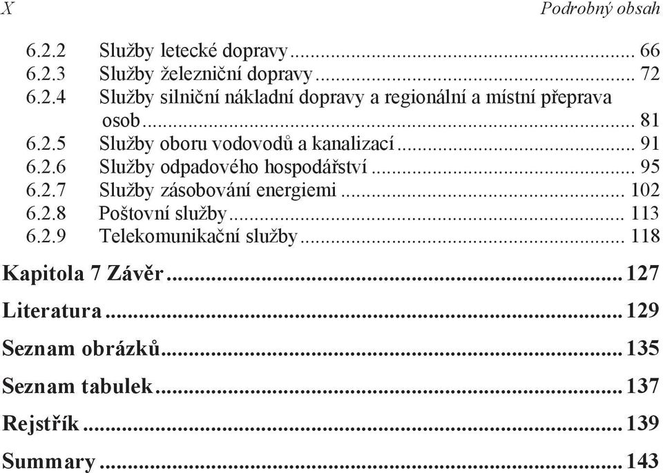 .. 102 6.2.8 Poštovní služby... 113 6.2.9 Telekomunikační služby... 118 Kapitola 7 Závěr... 127 Literatura.