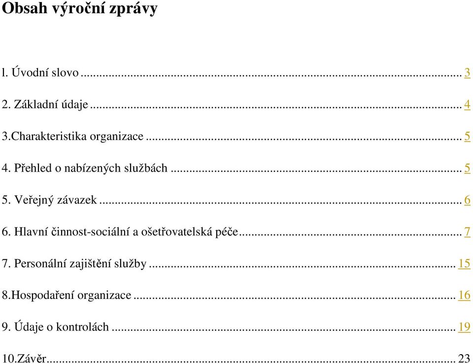 Veřejný závazek... 6 6. Hlavní činnost-sociální a ošetřovatelská péče... 7 7.