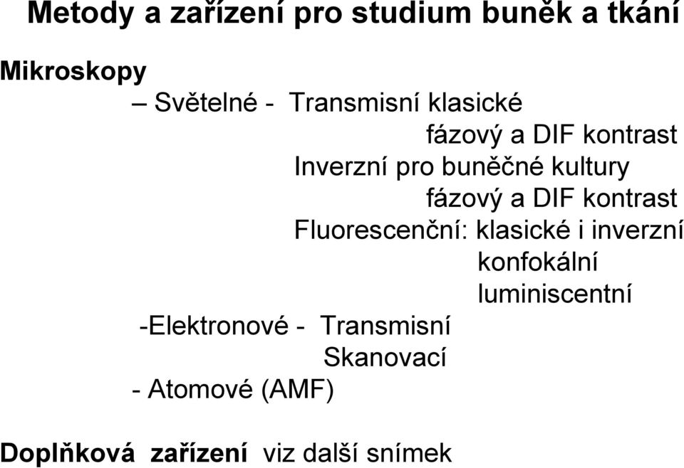 kontrast Fluorescenční: klasické i inverzní konfokální luminiscentní